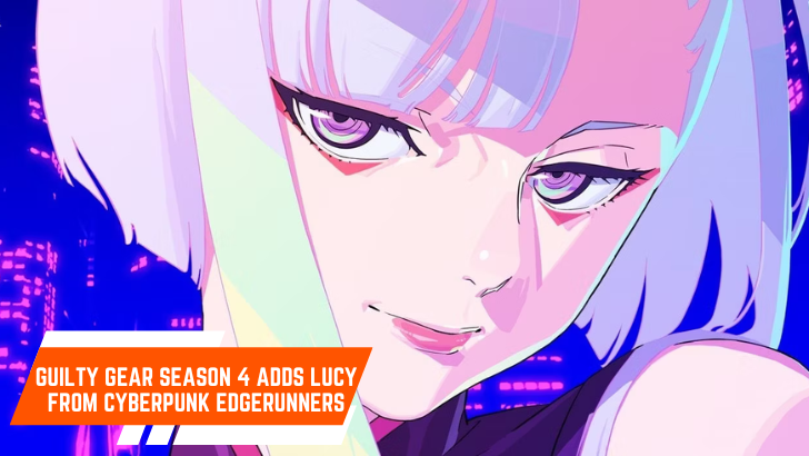 Guilty Gear Adds Lucy from Cyberpunk Edgerunners