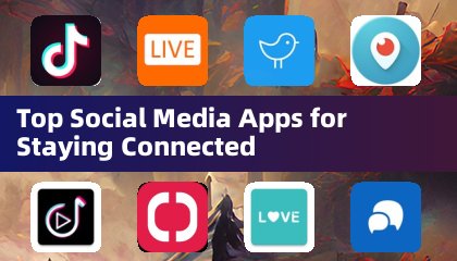 Top Social Media Apps for Staying Connected