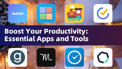 Boost Your Productivity: Essential Apps and Tools