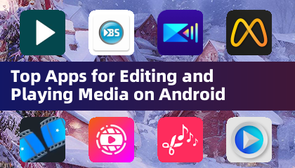 Nangungunang mga app para sa pag -edit at paglalaro ng media sa Android