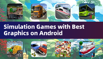 Simulation Games with Best Graphics on Android