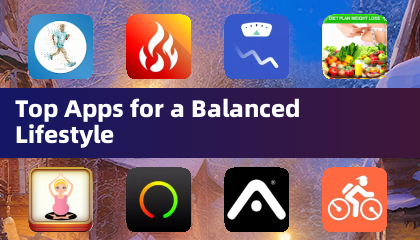 Top Apps for a Balanced Lifestyle