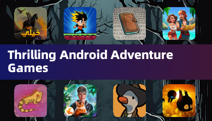 Thrilling Android Adventure Games