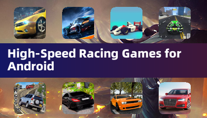 High-Speed Racing Games for Android