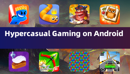 Hypercasual Gaming on Android