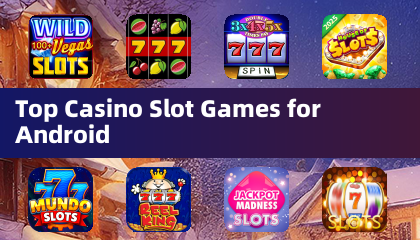 Top Casino Slot Games for Android