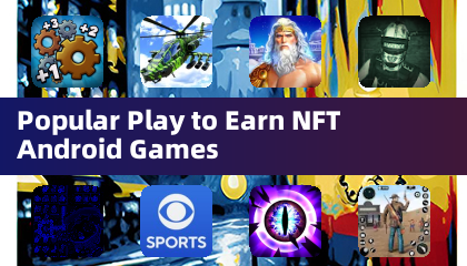 Popular Play to Earn NFT Android Games